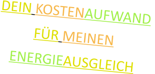 DEIN KOSTENAUFWAND  FR MEINEN  ENERGIEAUSGLEICH
