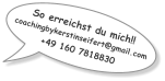 So erreichst du mich!! coachingbykerstinseifert@gmail.com +49 160 7818830